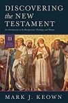 Discovering the New Testament: An Introduction to Its Background, Theology, and Themes Volume III: General Letters and Revelation)